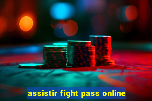 assistir fight pass online